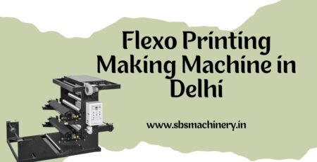 Best Flexo Printing Machine in Delhi