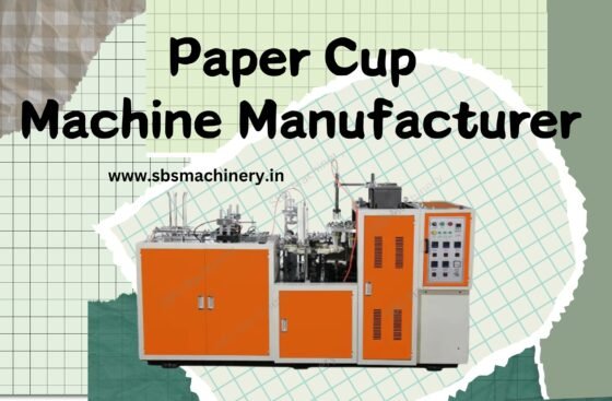 Paper Cup Making Machine Manufacturer